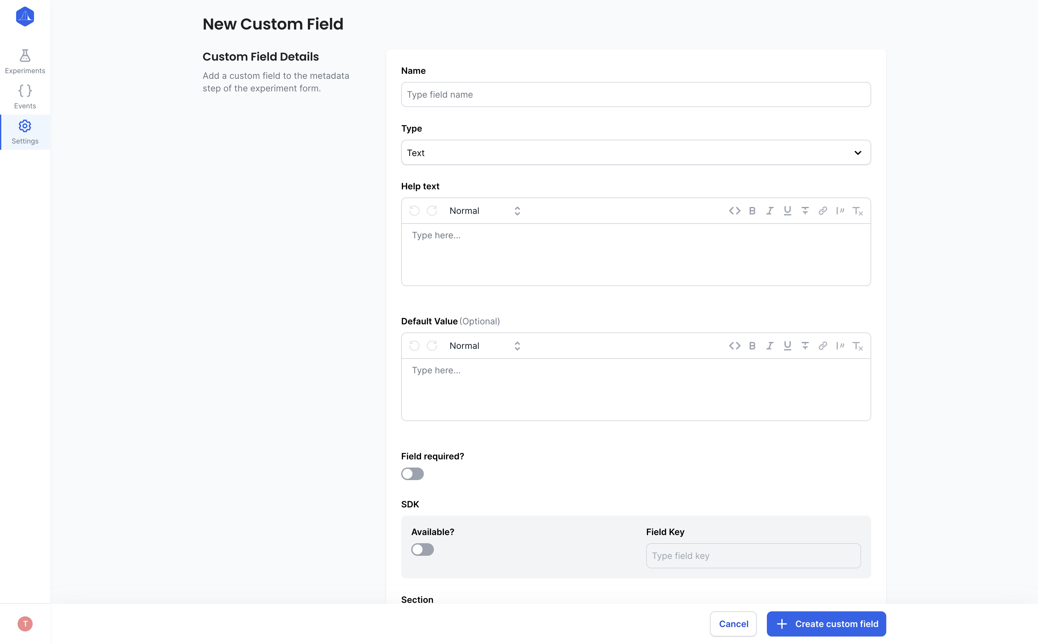 The custom field form. On the left hand side is a title (Custom Field Details) and a description (Add a custom field to the metadata step of the experiment form). On the right hand side are the following fields: Name, Type, Help Text, Default Value, Field Required, Available in SDK, SDK Field Key and Section.